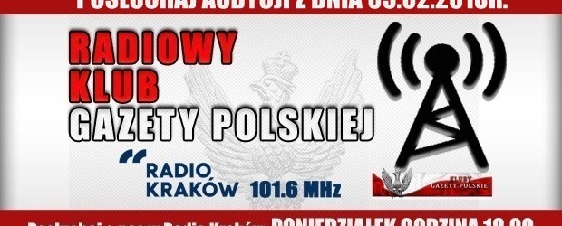 POSŁUCHAJ AUDYCJI: „Radiowy Klub Gazety Polskiej” – 05.02.2018 r.(audio)