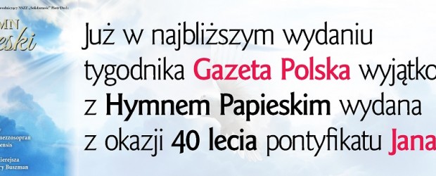 Już w najbliższym wydaniu Gazety Polskiej wyjątkowa płyta z Hymnem Papieskim!