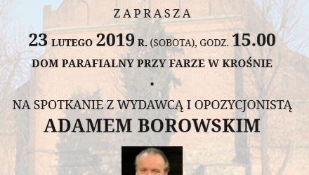 Krosno: Zaproszenie – Spotkanie z Adamem Borowskim 23 lutego godz. 15:00