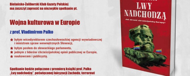 Warszawa Bielany-Żoliborz – spotkanie z prof. Vladimirem Palko pt.”Wojna kulturowa w Europie”połączone z premierą książki prof. Palko „Lwy nadchodzą”, 8 maja