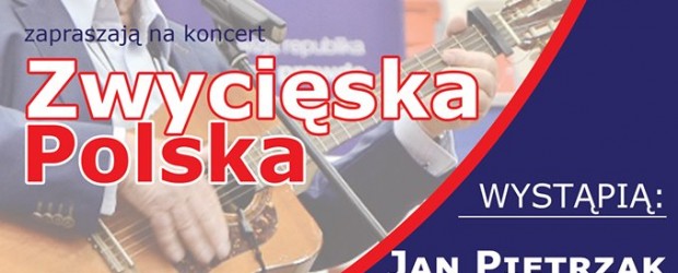 Wolbórz, Tomaszów Mazowiecki  – koncert pt.” Zwycięska Polska” wystąpią Jan Pietrzak, Bartek Kurowski, Kapela spod Egidy, 10-11 maja