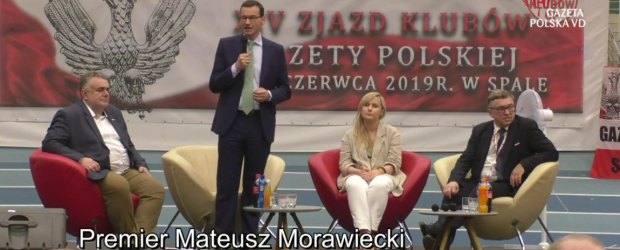 XIV Zjazdu Klubów Gazety Polskiej w Spale: Mateusz Morawiecki: opozycja musi się zdecydować czy mówi o rozdawnictwie czy obiecuje gruszki na wierzbie (wideo)