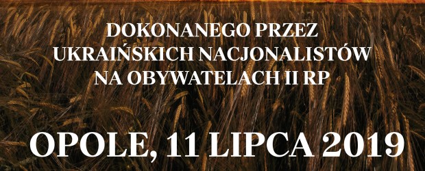Opole – Zaproszenie – Obchody Narodowego Dnia Pamięci Ofiar Ludobójstwa 11 lipca godz. 16.00