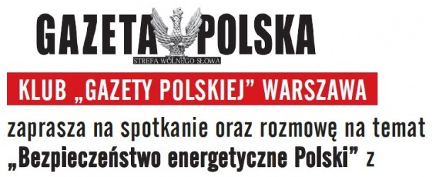 WARSZAWA – spotkanie oraz rozmowę na temat Bezpieczeństwa Energetycznego Polski z Ministrem Piotrem Naimskim , Adamem Borowskim i Tomaszem Sakiewiczem, 25 września