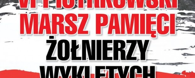 Piotrków Trybunalski: Zaproszenie na VI Piotrkowski Marsz Pamięci Żołnierzy Wyklętych. 1 marca godz. 17:00