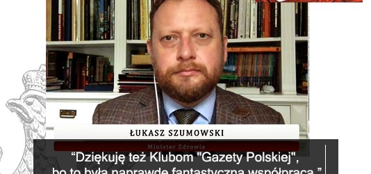 Minister Szumowski dziękuje Klubom „Gazety Polskiej”. „To była fantastyczna współpraca”