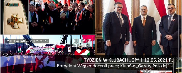 TYDZIEŃ W KLUBACH „GP” I Prezydent Węgier docenił pracę Klubów „Gazety Polskiej”