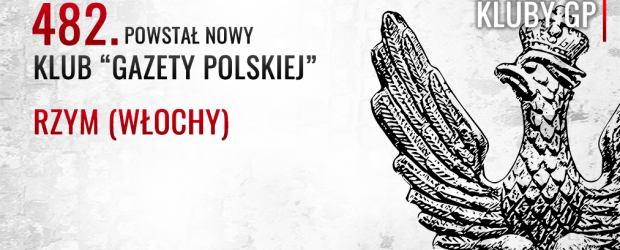 RZYM (WŁOCHY) | powstał 482. Klub „GP”, przewodniczącym został dr. Aleksander Marek Nowak
