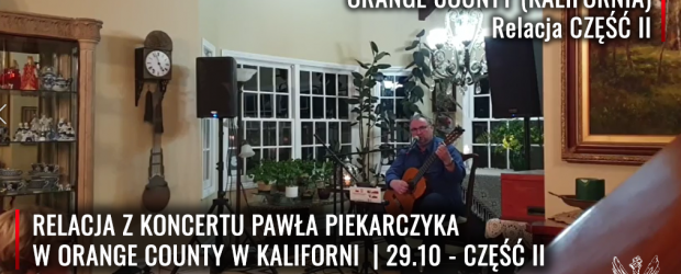 ORANGE COUNTY (KALIFORNIA) | Koncert Pawła Piekarczyka który odbył się 29.10 (wideo) część II