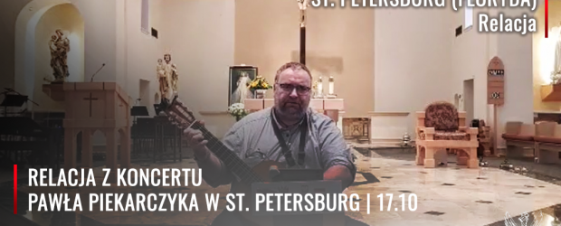 RELACJA WIDEO | ST. PETERSBURG (Floryda) – Spotkanie i koncert Pawła Piekarczyka 17 października