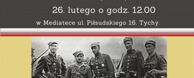 TYCHY |  Zaproszenie na wystawę 5. Wileńska Brygada AK na Pomorzu | 26.02 godz. 12