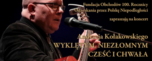 WARSZAWA | ZAPROSZENIE na koncert Andrzeja Kołakowskiego „Wyklętym, Niezłomnym” 27.02