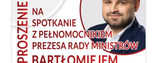 WARSZAWA | ZAPROSZENIE na spotkanie z  Pełnomocnikiem Prezesa Rady Ministrów Bartłomiejem Orłem. 24.03 | godz. 18:00