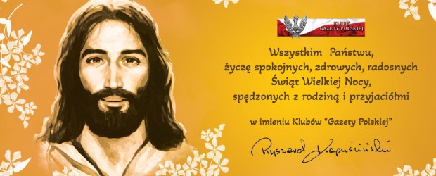 WESOŁYCH ŚWIĄT WIELKANOCNYCH | Życzenia od Klubów „Gazety Polskiej”