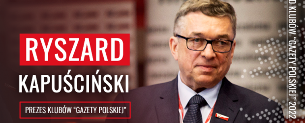 RYSZARD KAPUŚCIŃSKI | Po raz 17 spotkajmy się w gronie przyjaciół, którym na sercu leży przyszłość Polski
