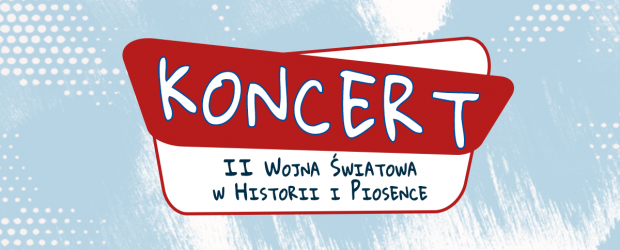 PIOTRKÓW TRYB. | ZAPROSZENIE na koncert „II Wojna Światowa w Historii i Piosence”