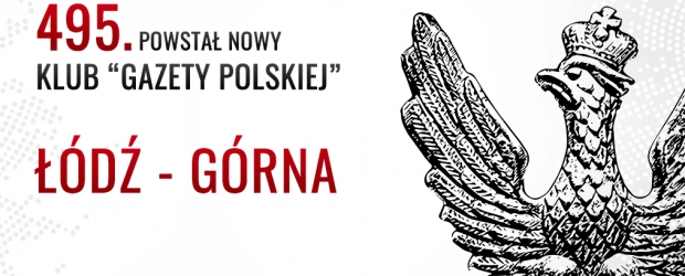 ŁÓDŹ – GÓRNA | Powstał 495. Klub „Gazety Polskiej”