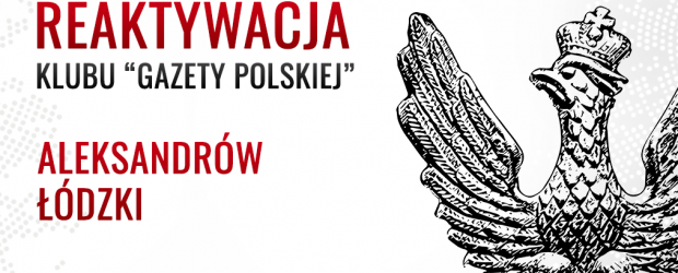 ALEKSANDRÓW ŁÓDZKI | Reaktywacja Klubu „Gazety Polskiej”