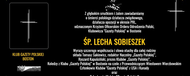 BOSTON| Z głębokim smutkiem i żalem zawiadamiamy o śmierci Lecha Sobieszek