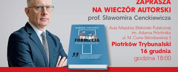 PIOTRKÓW TRYBUNALSKI | ZAPROSZENIE na wieczór autorski prof. Sławomira Cenckiewicza – 16.12