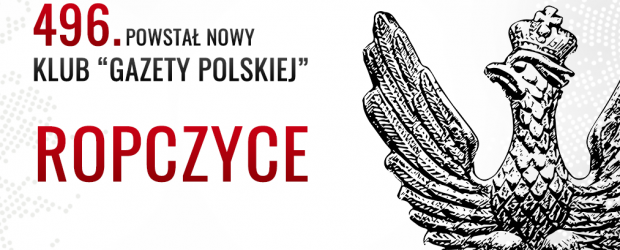 ROPCZYCE | Powstał 496. Klub „Gazety Polskiej”