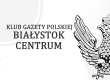 BIAŁYSTOK – CENTRUM | Działalność naszych klubowiczów
