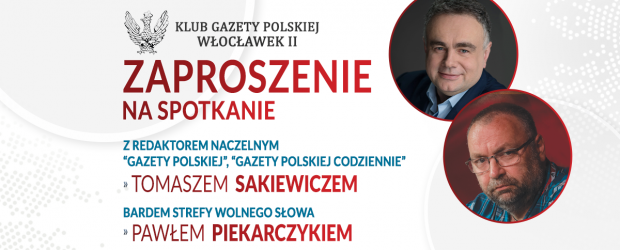 WŁOCŁAWEK II | ZAPROSZENIE 17.02 – Spotkanie z Tomaszem Sakiewiczem i Pawłem Piekarczykiem