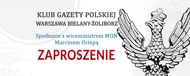 Warszawa Bielany-Żoliborz | ZAPROSZENIE 20.03 – spotkanie z wiceministrem MON Marcinem Ociepą
