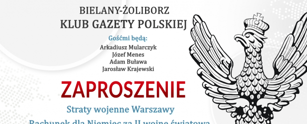 Warszawa Bielany-Żoliborz | ZAPROSZENIE 28.03 – spotkanie „Straty wojenne Warszawy. Rachunek dla Niemiec za II wojnę światową.”