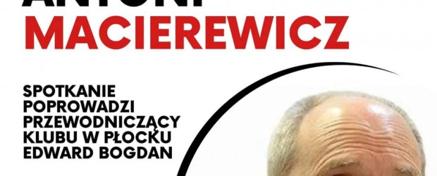 PŁOCK | ZAPROSZENIE 17.03 – Spotkanie z Antonim Macierewiczem