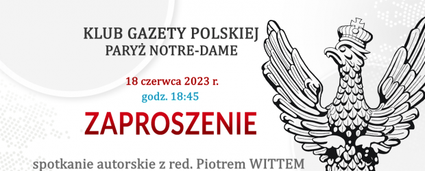 Paryż Notre-Dame (Francja) | Zaproszenie 18.06 – na spotkanie autorskie z red. Piotrem WITTEM