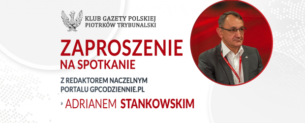 PIOTRKÓW TRYB.| ZAPROSZENIE 10.10 – Spotkanie z Redaktorem Adrianem Stankowskim