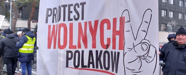 PROTEST WOLNYCH POLAKÓW – ZAPRASZAMY DO OBEJRZENIA FOTORELACJI