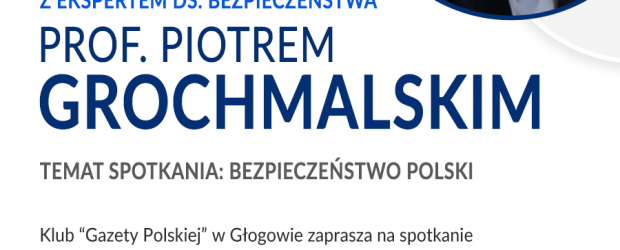 GŁOGÓW | ZAPROSZENIE 16.03 – Spotkanie z prof. Piotrem Grochmalskim