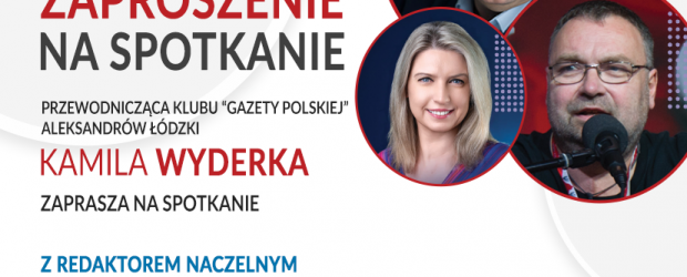 ALEKSANDRÓW ŁÓDZKI | ZAPROSZENIE 19.03 – Spotkanie z red. nacz. Tomaszem Sakiewiczem