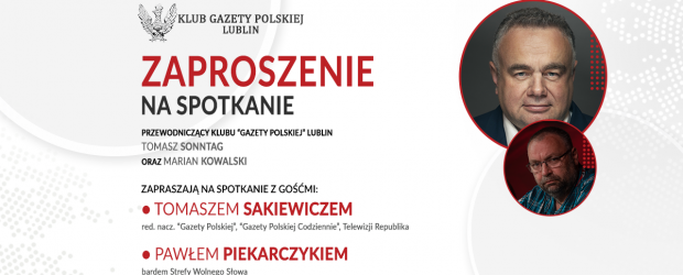 LUBLIN | ZAPROSZENIE 27.03 – Spotkanie z Tomaszem Sakiewiczem, Pawłem Piekarczykiem