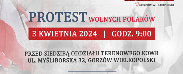 GORZÓW WLKP. | ZAPROSZENIE 3.04 – #ProtestWolnychPolaków