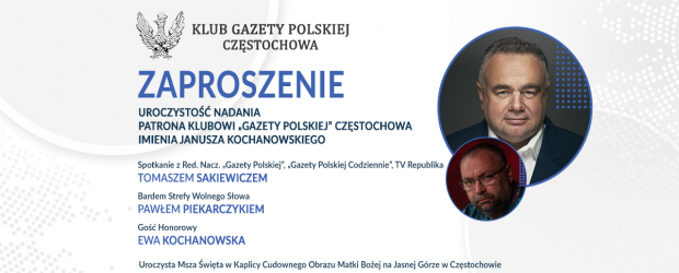 CZĘSTOCHOWA | 13.04 – Uroczystość nadania Patrona, Msza Św. oraz spotkanie z T. Sakiewiczem, P. Piekarczykiem