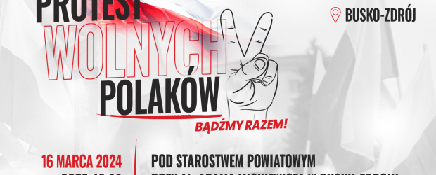 BUSKO-ZDRÓJ | ZAPROSZENIE 16.03 – Protest Wolnych Polaków