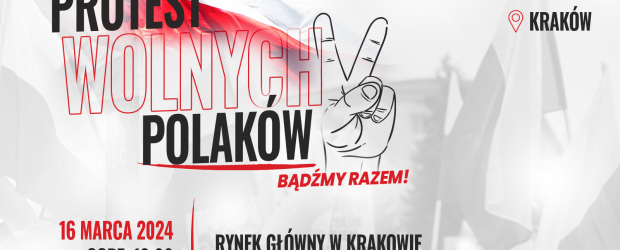 KRAKÓW | ZAPROSZENIE 16.03 – Protest Wolnych Polaków