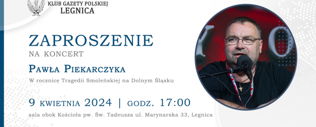 LEGNICA | ZAPROSZENIE 9.04 – Koncert Pawła Piekarczyka