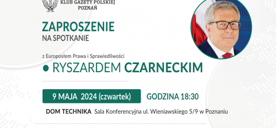 POZNAŃ | ZAPROSZENIE 09.05, g. 18.30 – spotkanie z Europosłem Ryszardem Czarneckim