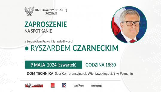 POZNAŃ | ZAPROSZENIE 09.05, g. 18.30 – spotkanie z Europosłem Ryszardem Czarneckim