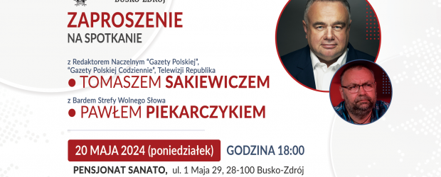 BUSKO-ZDRÓJ | ZAPROSZENIE 20.05 – Spotkanie z Tomaszem Sakiewiczem, Pawłem Piekarczykiem