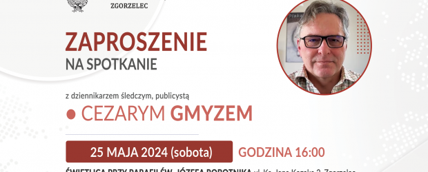 ZGORZELEC | ZAPROSZENIE 25.05 – Spotkanie z Cezarym Gmyzem