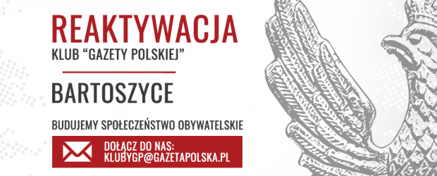 BARTOSZYCE | Reaktywacja Klub „Gazety Polskiej”