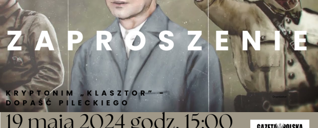 GDAŃSK II | ZAPROSZENIE 19.05 – Kryptonim Klasztor – dopaść Pileckiego [Wstęp wolny]