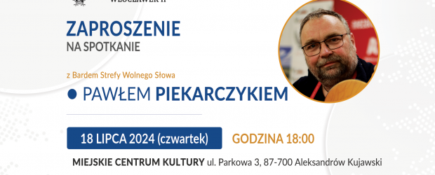 WŁOCŁAWEK II | ZAPROSZENIE 18.07 – Spotkanie z Pawłem Piekarczykiem