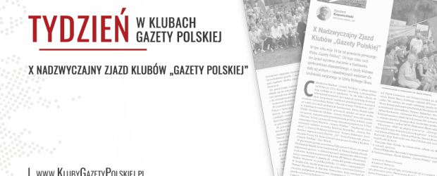 TYDZIEŃ W KLUBACH „GAZETY POLSKIEJ” – 11.09.2024 r. X Nadzwyczajny Zjazd Klubów „Gazety Polskiej”