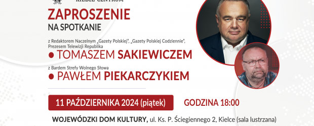 KIELCE-CENTRUM | ZAPROSZENIE 11.10 – Spotkanie z Tomaszem Sakiewiczem
